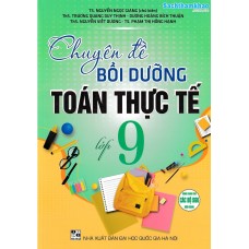 Chuyên đề bồi dưỡng Toán thực tế lớp 9 (Dùng chung cho các bộ SGK) Chuyên đề bồi dưỡng Toán thực tế lớp 9 (Dùng chung cho các bộ SGK)